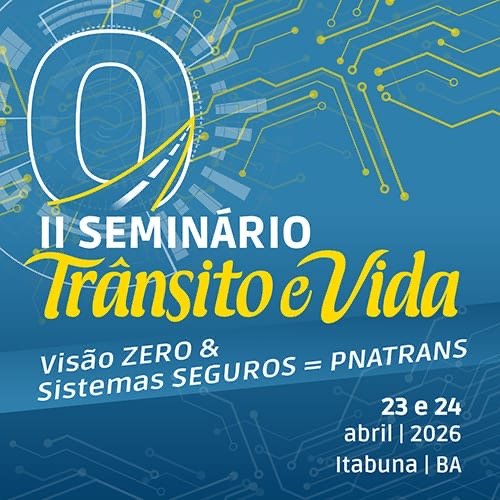 FENASDETRAN abre inscrições para o II Seminário Trânsito e Vida, em Itabuna (BA)